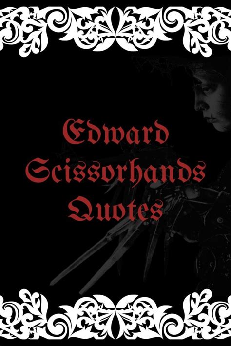 51+ Edward Scissorhands Quotes For A Classic Halloween - Darling Quote