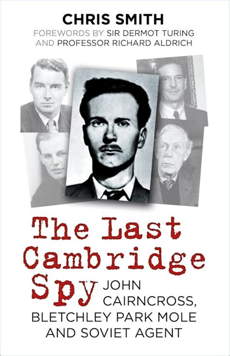 Last Cambridge Spy: John Cairncross, Bletchley Park Mole and Soviet ...