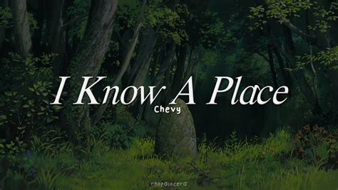 chevy - i know a place [lyrics] - YouTube