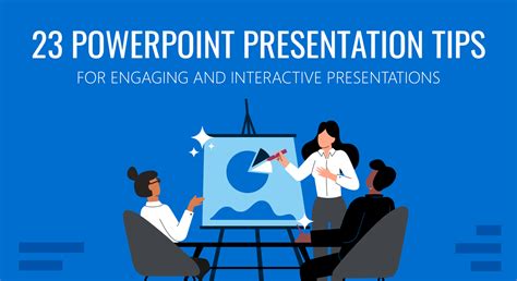 23 PowerPoint Presentation Tips for Creating Engaging Presentations