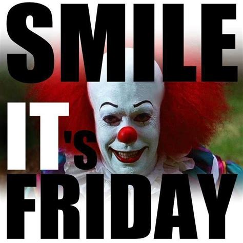 clown says smile it's friday | Good friday meme, Friday humor, Funny ...