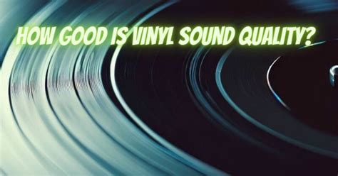 How good is vinyl sound quality? - All For Turntables