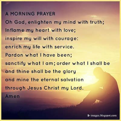 A Morning Prayer: Oh God, Enlighten my mind with truth; Inflame my ...