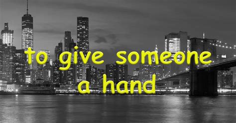 American Idioms | give someone a hand | Poly Languages Institute