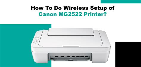 How To Do Wireless Setup of Canon Pixma MG2522 Printer?