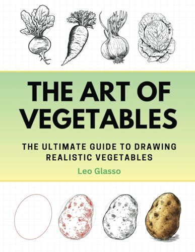 The Art of Vegetables: The Ultimate Guide to Drawing Realistic ...