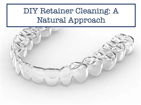 DIY Retainer Cleaning: A Natural Approach – B.WEISS Health