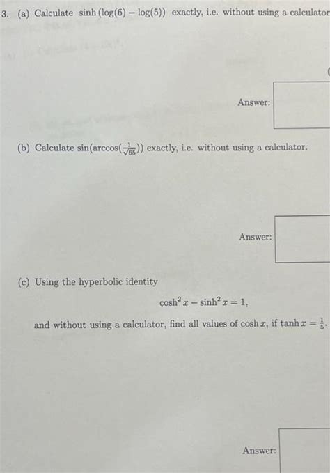 Solved 3. (a) Calculate sinh (log(6) - log(5)) exactly, i.e. | Chegg.com