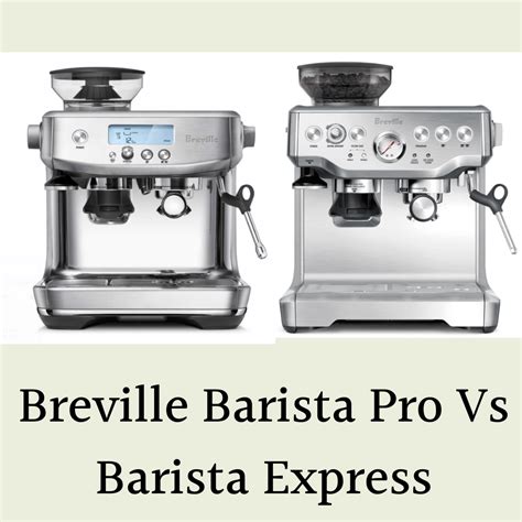 Breville Barista Pro Vs Barista Express: Which Is Better?