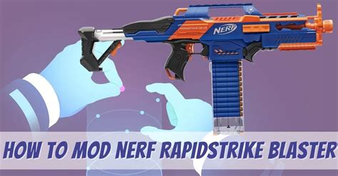 How to Mod Nerf Rapidstrike Blaster