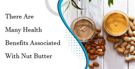 There Are Many Health Benefits Associated With Nut Butter