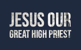 Jesus Our Great High Priest – Bay Ridge Christian Church