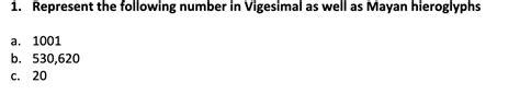 Solved 1. Represent the following number in Vigesimal as | Chegg.com