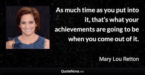 As much time as you put into it, that’s what your achievements are ...