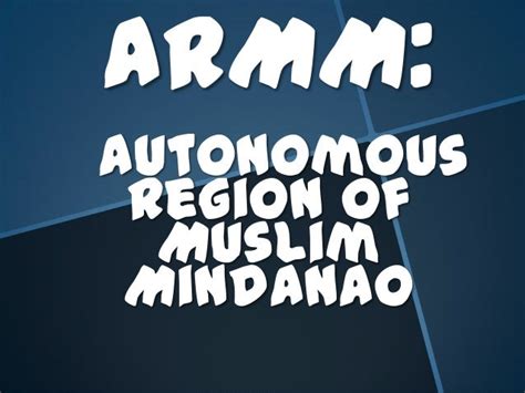 ARMM (AUTONOMOUS REGION IN MUSLIM MINDANAO)