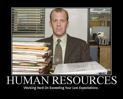 Human Resources - Working Hard on Exceeding your Low Expectations. # ...