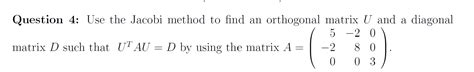 Solved Question 4: Use the Jacobi method to find an | Chegg.com