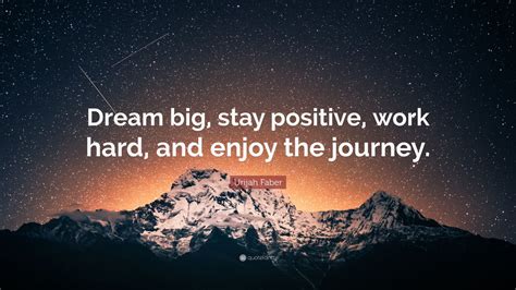 Urijah Faber Quote: “Dream big, stay positive, work hard, and enjoy the ...