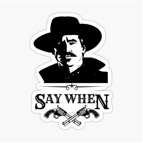 "Doc Holliday Say When sticker" Sticker for Sale by anthemdesignco ...