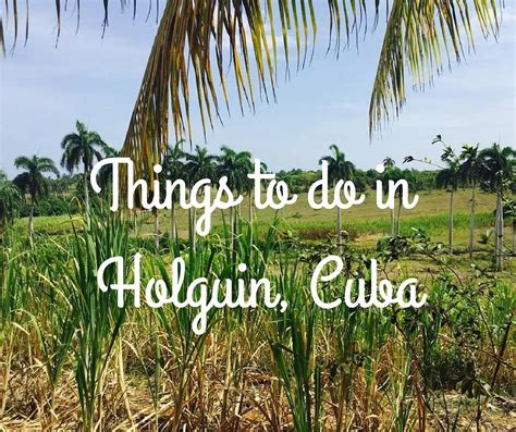 10 Enlightening Things To Do In Holguin, Cuba | While I'm Young ...