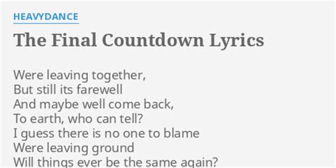 "THE FINAL COUNTDOWN" LYRICS by HEAVYDANCE: Were leaving together, But...