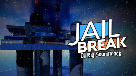 Jailbreak Soundtrack - Oil Rig - YouTube