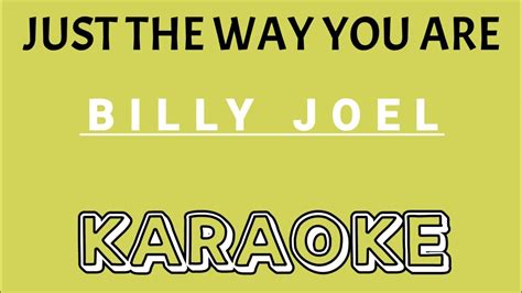 JUST THE WAY YOU ARE KARAOKE Song by Billy Joel - YouTube