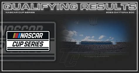 2023 NASCAR Cup Series Daytona 500 Qualifying Results