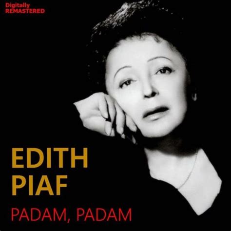 Padam, padam (Remastered) (Single) by Edith Piaf : Napster