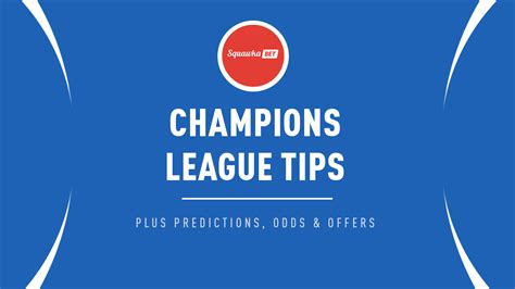 Champions League Predictions & Betting Tips | UCL Tips | Squawka Bet