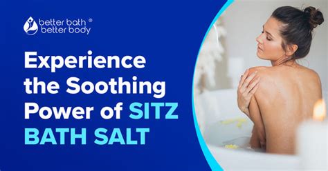 Experience the Soothing Power of Sitz Bath Salt – Better Bath Better Body