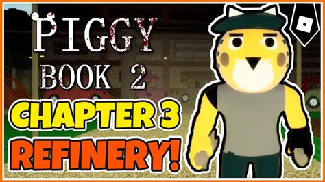 Piggy Book 2 - CHAPTER 3 - REFINERY MAP ESCAPE + ENDING! [FULL ...