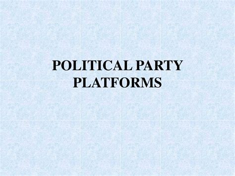 PPT - POLITICAL PARTY PLATFORMS PowerPoint Presentation, free download ...