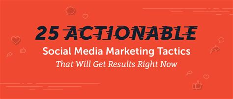 25 Actionable Social Media Marketing Tactics That Get Results Now