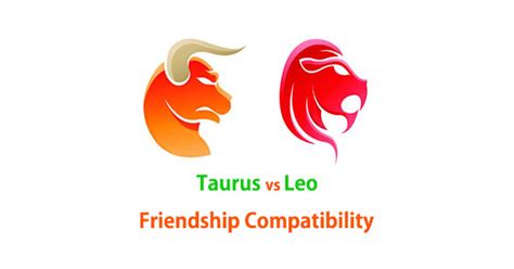 Taurus and Leo Friendship Compatibility