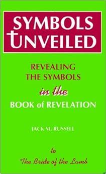 Symbols Unveiled: Revealing the Symbols in the Book of Revelation: Jack ...