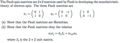 Solved The Pauli spin matrices are 2 times 2 matrices used | Chegg.com