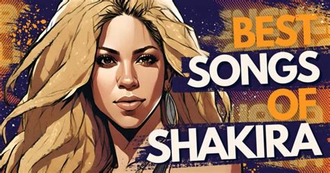 25 Best Shakira Songs, Ranked - Music Grotto