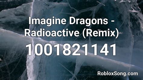 Imagine Dragons - Radioactive (Remix) Roblox ID - Roblox music codes