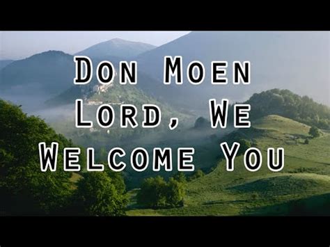 Lord We Welcome You Lyrics - Don Moen - Zion Lyrics