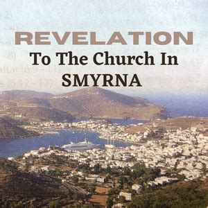 Revelation - To The Church In Smyrna - The Teaching Lady