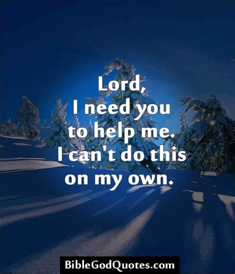 Lord, I need you to help me « Bible and God Quotes | Quotes about god ...