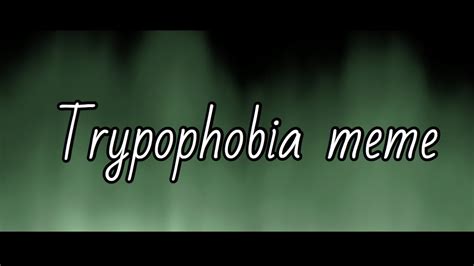 Trypophobia Meme Lyrics