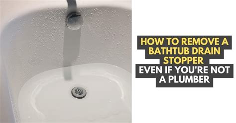 How to Remove a Bathtub Drain Stopper with Easy Steps