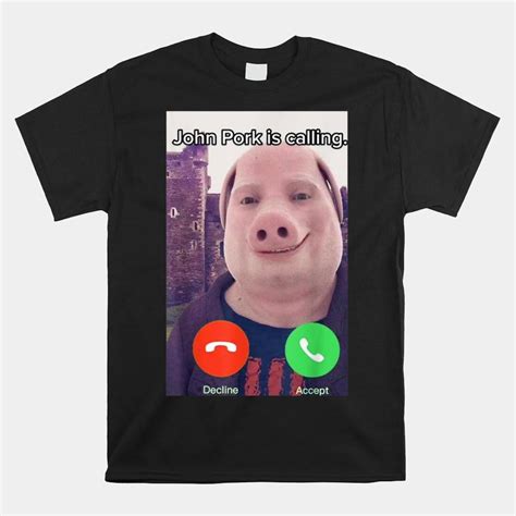 John Pork Is Calling Funny Answer Call Phone Shirt - Walmart.com