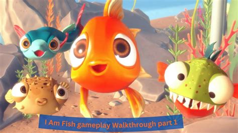 I Am Fish gameplay Walkthrough part 1 - YouTube