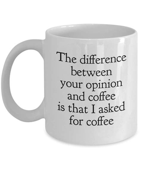 Funny Coffee Mugs Sarcasm- Sarcastic Mug -The Difference Between Your ...