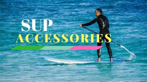 20 Paddle Board Accessories For 2023 (Best SUP Accessories)