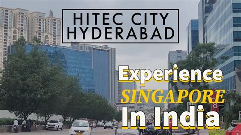 HITEC City Hyderabad : Experience Singapore in India!!! - YouTube