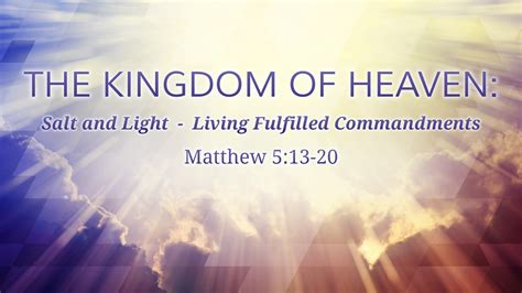 The Kingdom of Heaven: Salt and Light -- Living Fulfilled Commandments ...